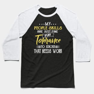 My People Skills Are Just Fine Baseball T-Shirt